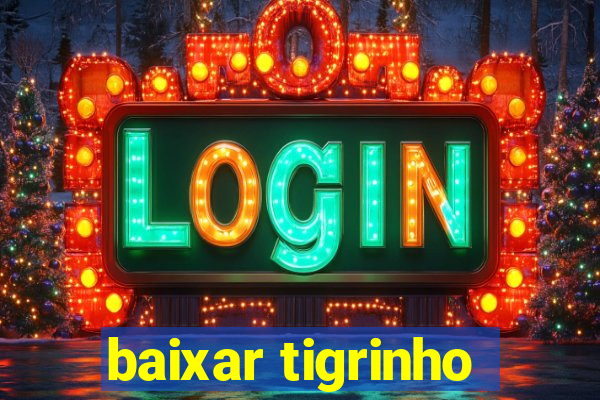 baixar tigrinho